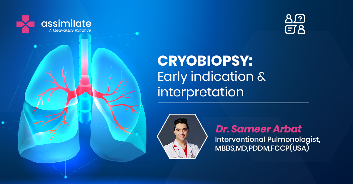 Cryobiopsy: Early Indication & interpretation