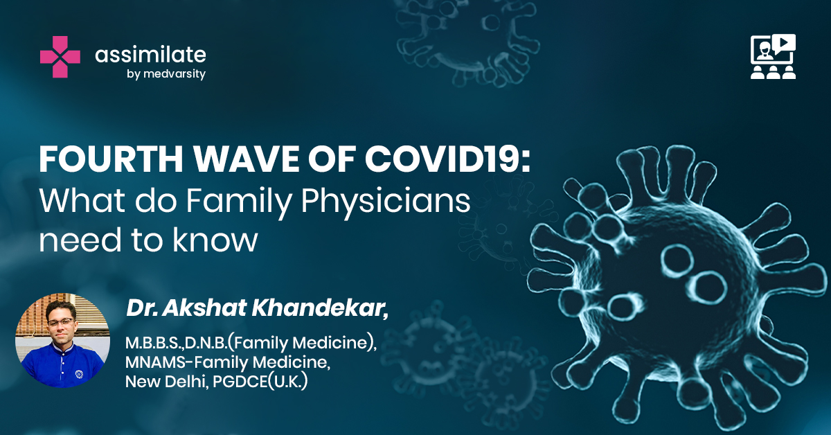 Fourth wave of Covid19 - What do Family Physicians need to know