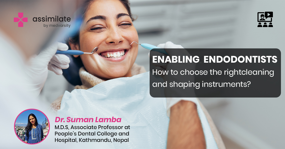 Enabling Endodontists: How to choose the right cleaning and shaping instruments?