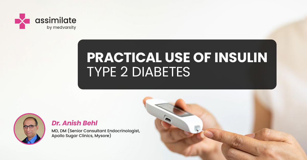 Practical use of Insulin : Type 2 Diabetes