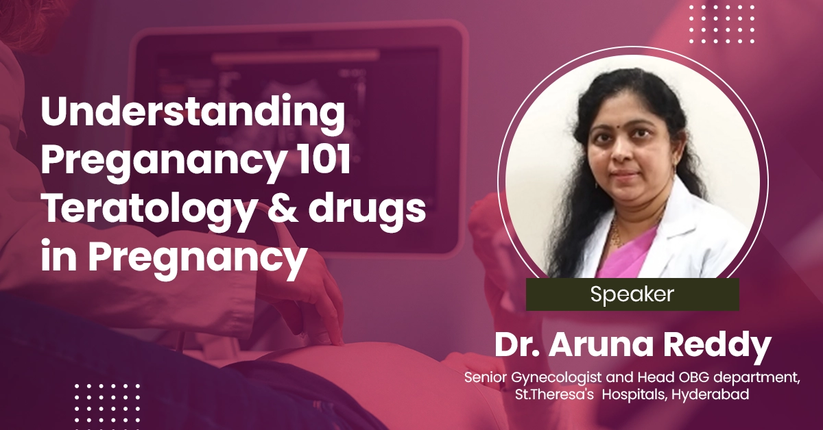 Understanding Preganancy 101 Teratology and drugs in Pregnancy