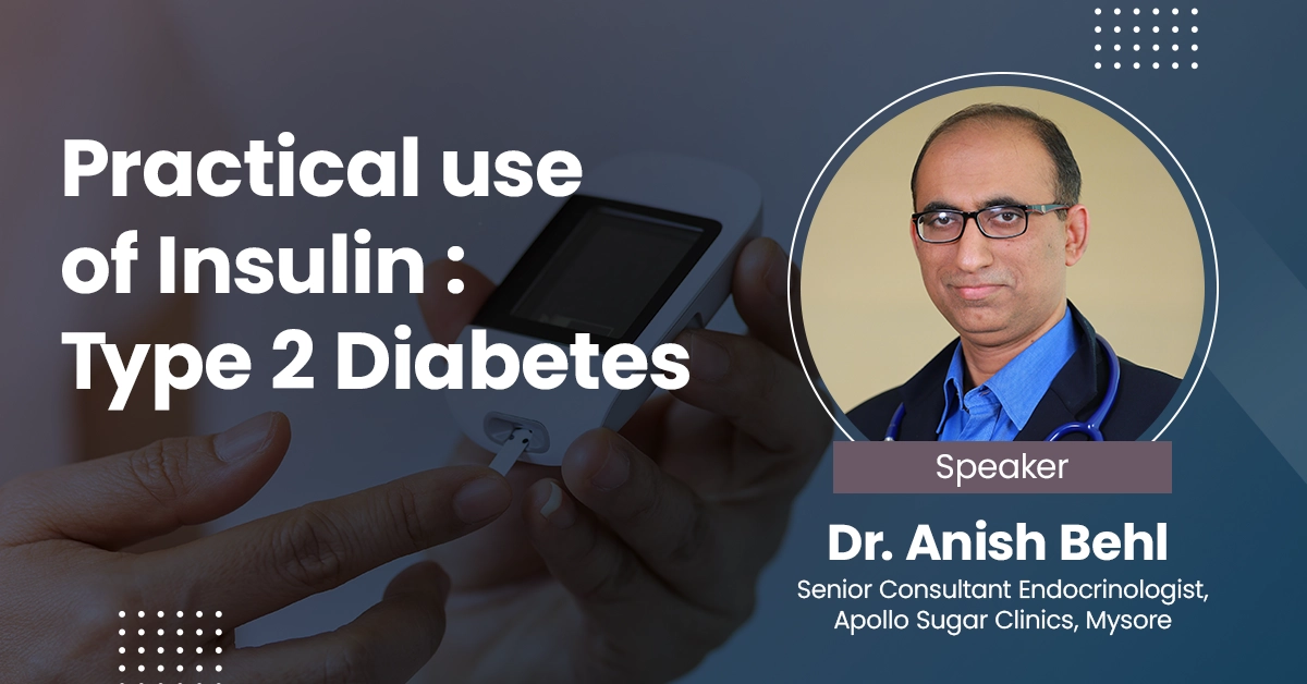 Practical use of Insulin : Type 2 Diabetes