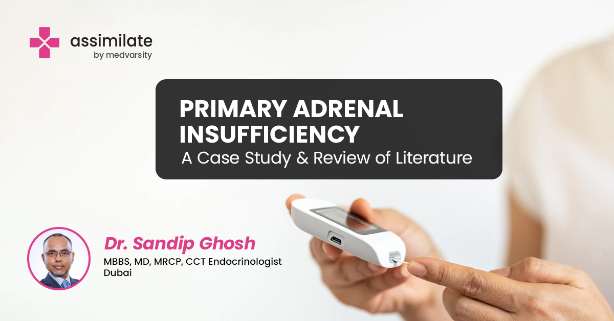 Primary Adrenal Insufficiency: A Case Study & Review of Literature