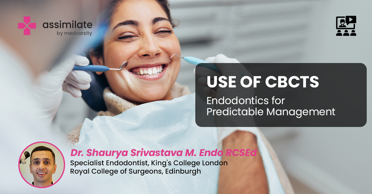 Use of CBCTs : Endodontics for Predictable Management
