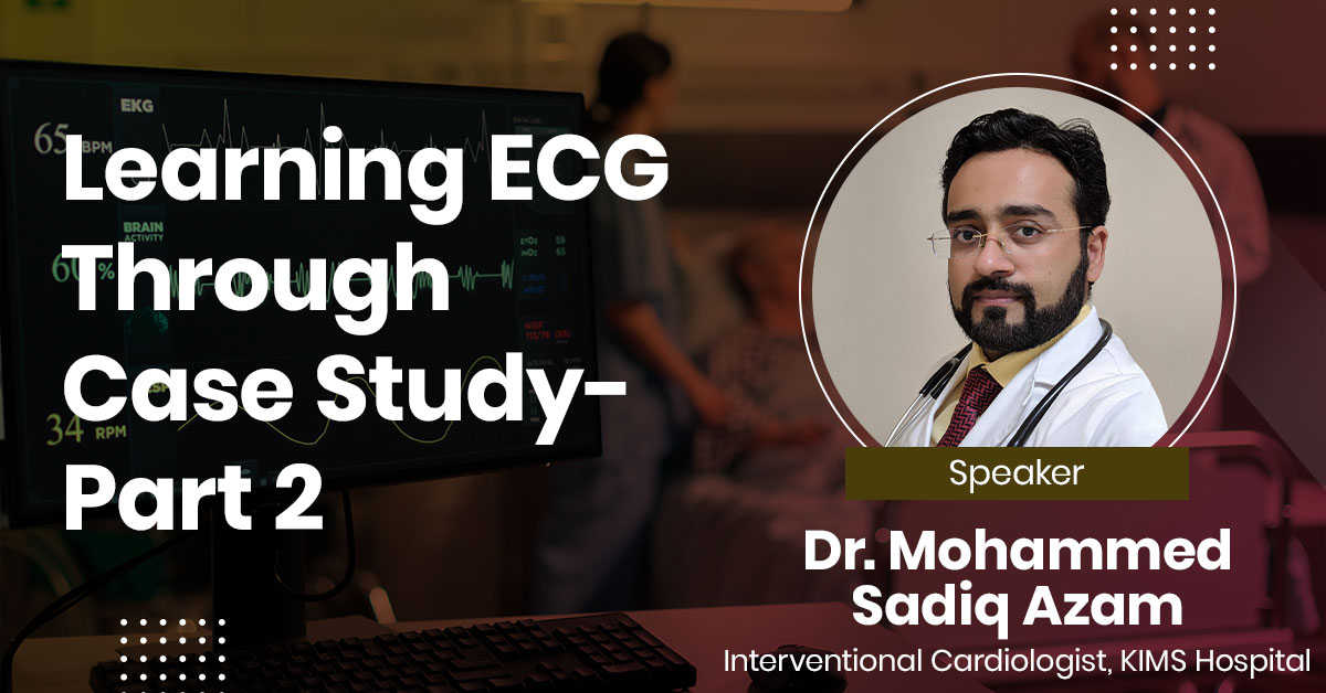 Learning ECG Through Case Study- Part 2​