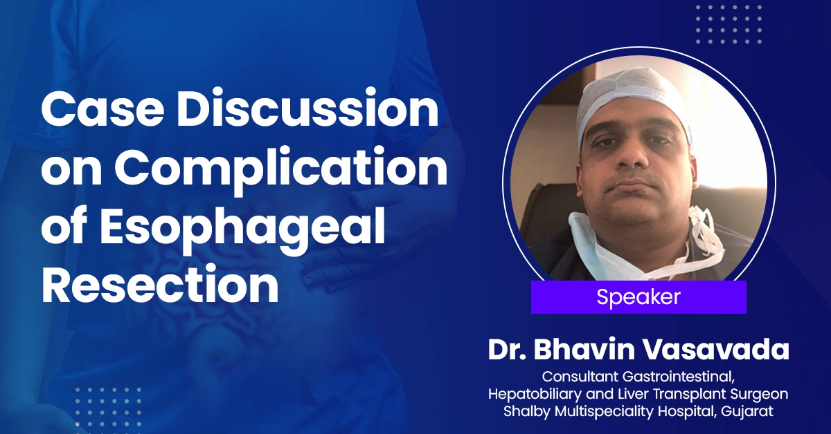Case Discussion on Complication of Esophageal Resection