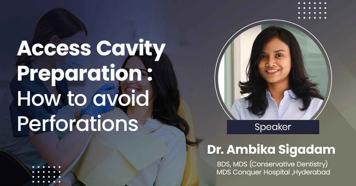 Access Cavity Preparation : How to avoid Perforations?