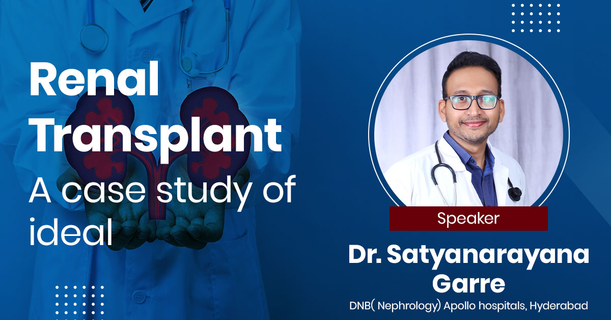 Renal Transplant : A case study of ideal