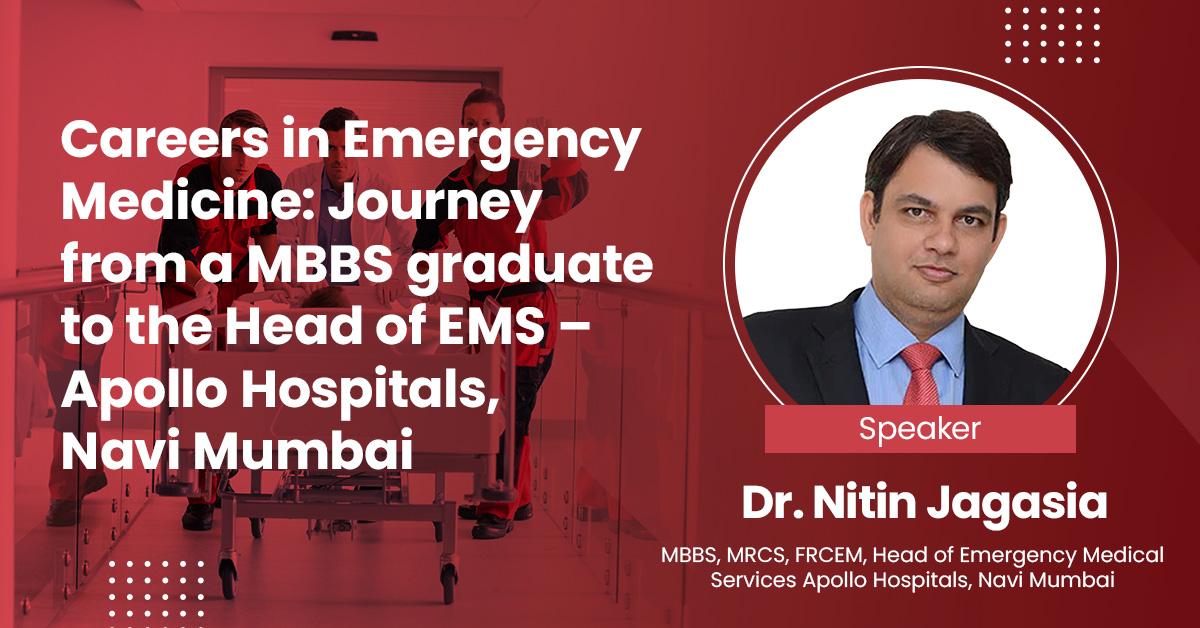 Careers in Emergency Medicine: Journey from a MBBS graduate to the Head of EMS - Apollo Hospitals, Navi Mumbai