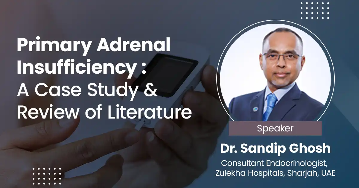 Primary Adrenal Insufficiency : A Case Study & Review of Literature
