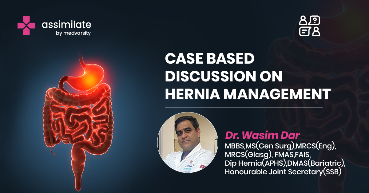 Case Based Discussion on Hernia Management