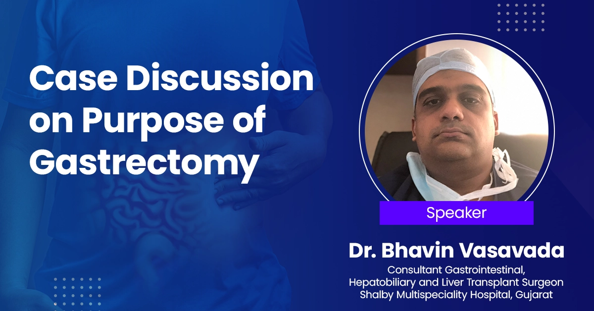 Case Discussion on Purpose of Gastrectomy