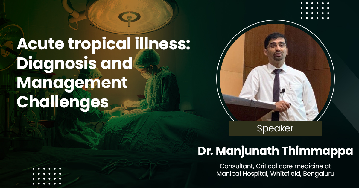 Acute tropical illness: Diagnosis and Management Challenges