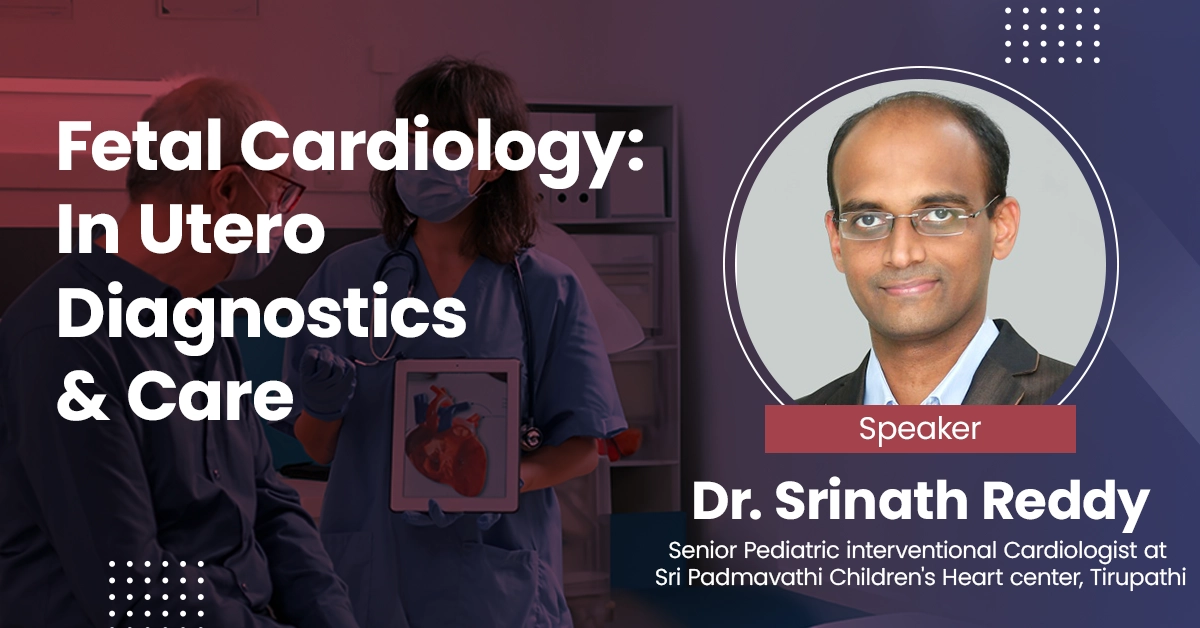 Fetal Cardiology: In Utero Diagnostics and Care