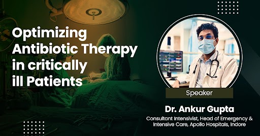 Optimizing Antibiotic Therapy in the critically ill Patients
