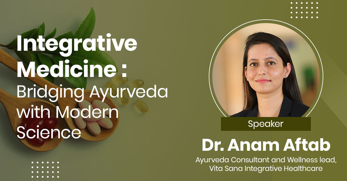 Integrative Medicine : Bridging Ayurveda with Modern Science