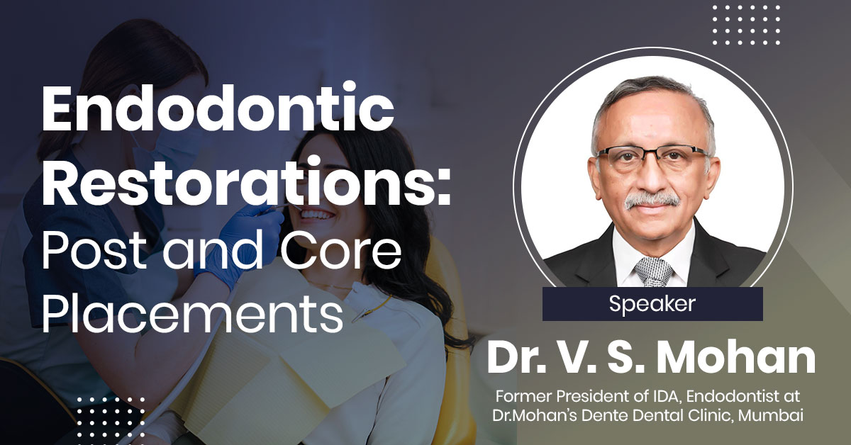 Endodontic Restorations:Post and Core Placements