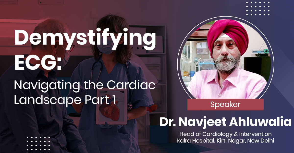 Demystifying ECG: Navigating the Cardiac Landscape Part 1