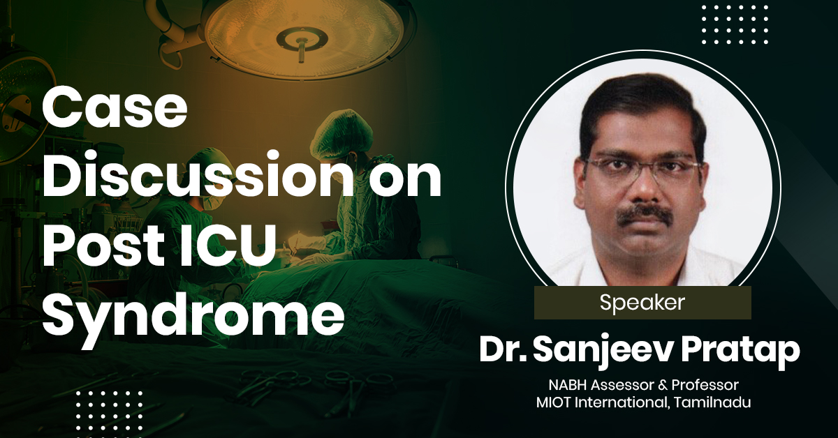 Case Discussion on Post ICU Syndrome