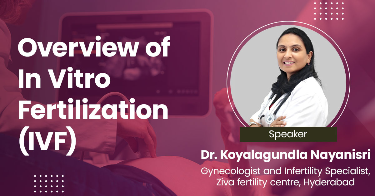 Overview of In Vitro Fertilization (IVF)