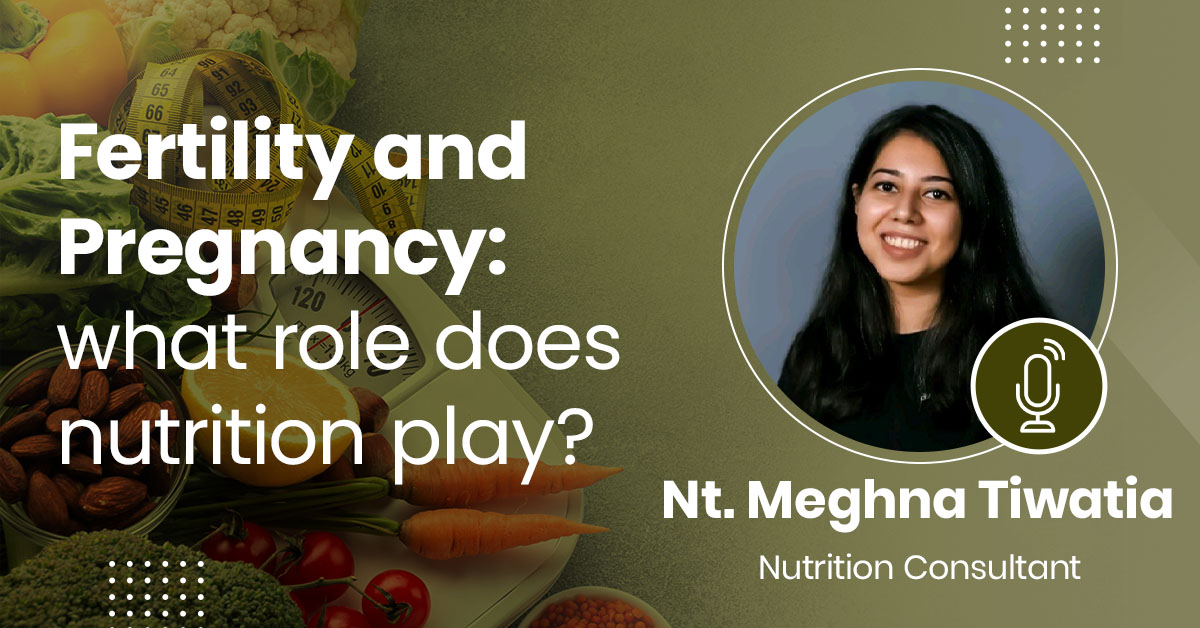 Fertility and Pregnancy: What role does Nutrition play?