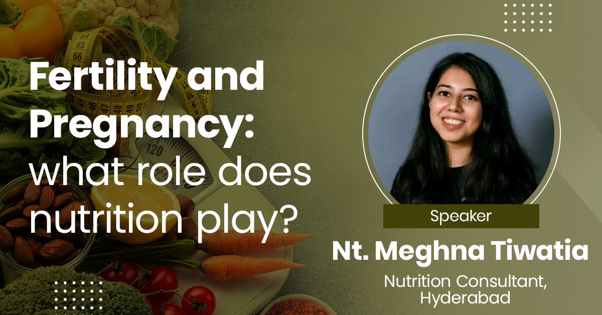 Fertility and Pregnancy: What role does Nutrition play?