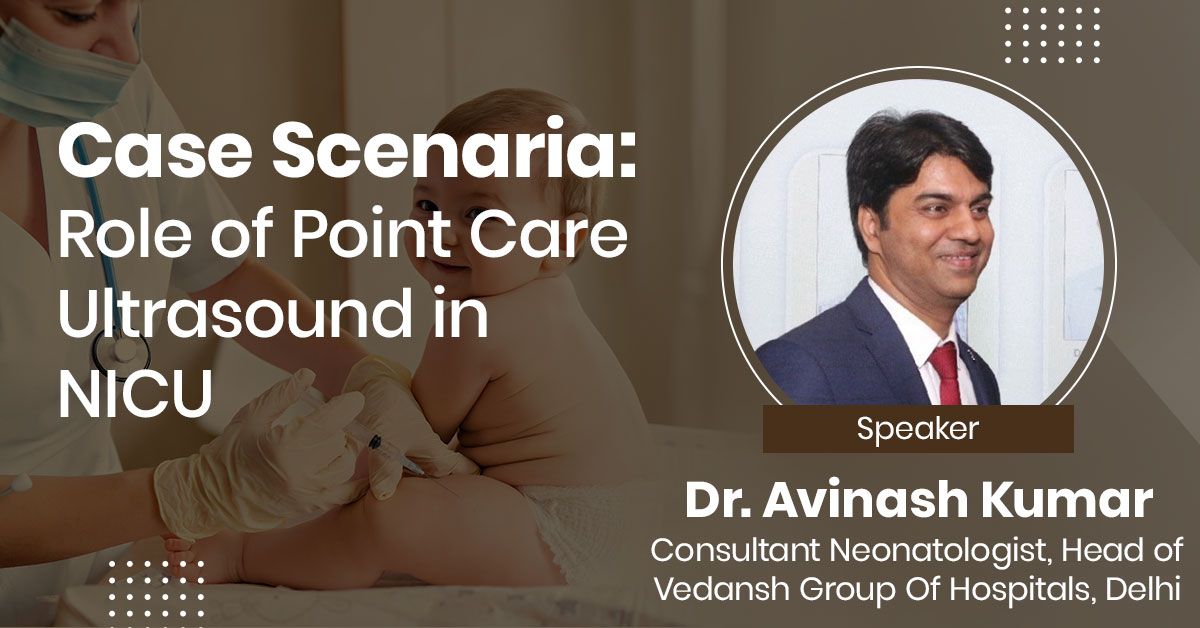 Case Scenario: Role of Point Care Ultrasound in NICU