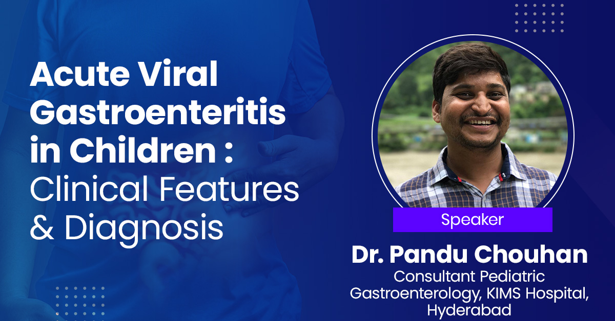 Acute Viral Gastroenteritis in Children : Clinical Features & Diagnosis