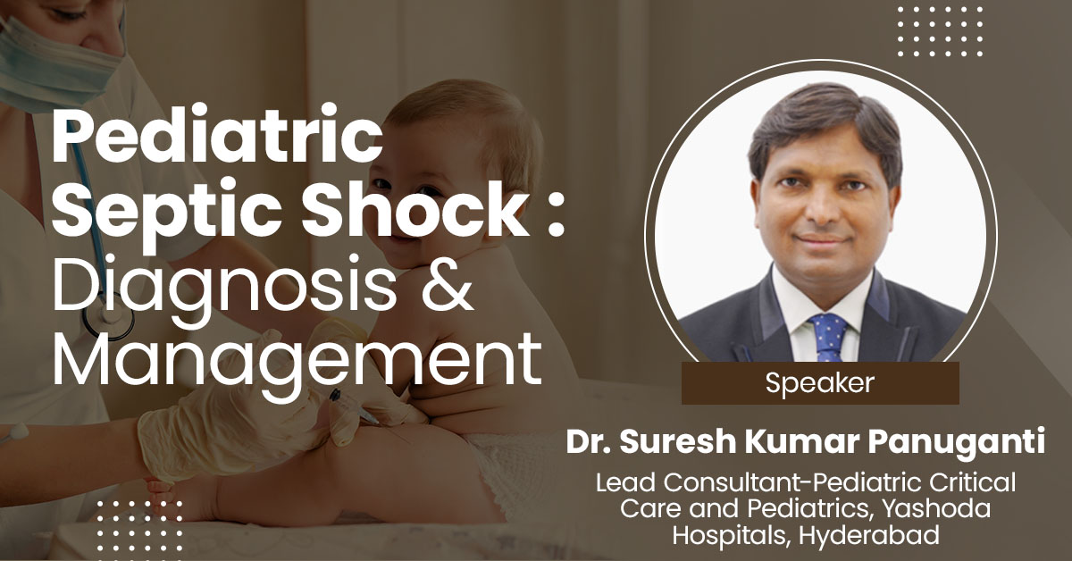 Pediatric Septic Shock : Diagnosis & Management