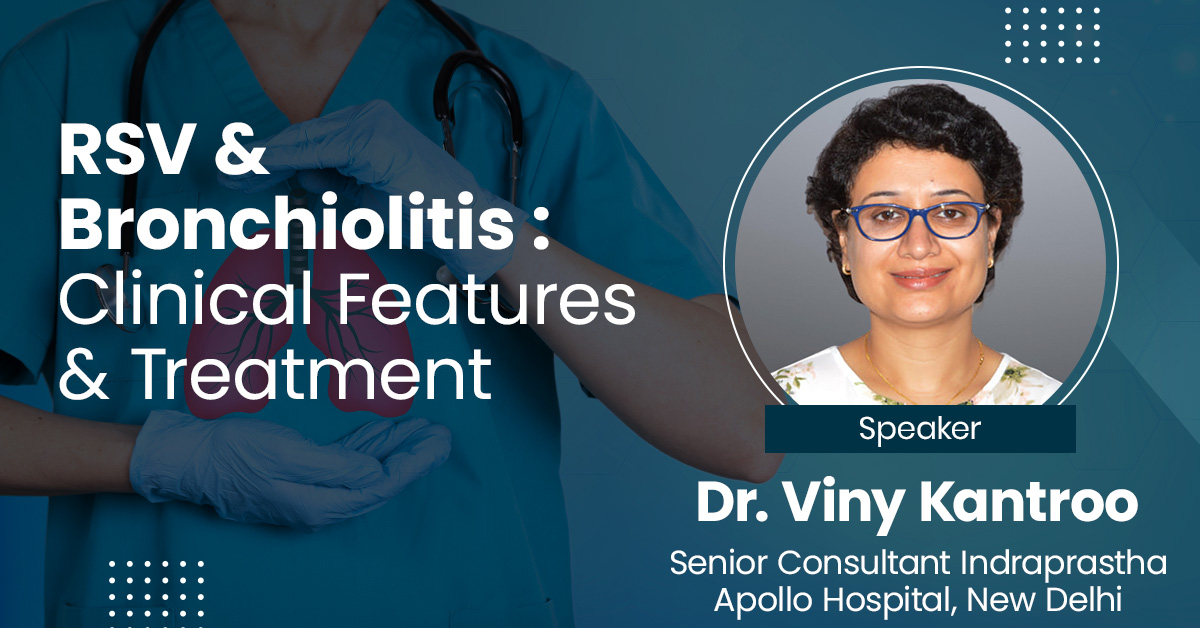 RSV & Bronchiolitis : Clinical Features & Treatment