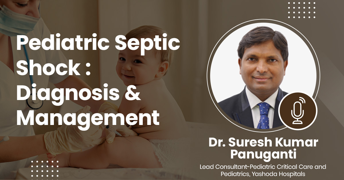 Pediatric Septic Shock : Diagnosis & Management