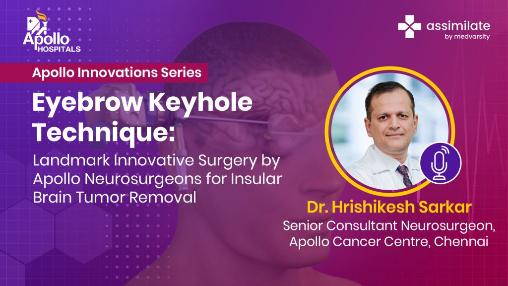 Eyebrow Keyhole Technique: Landmark Innovative Surgery by Apollo Neurosurgeons for Insular Brain Tumor Removal