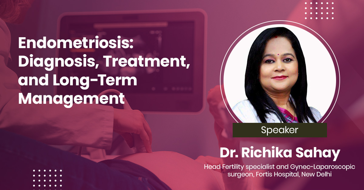 Endometriosis: Diagnosis, Treatment, and Long-Term Management