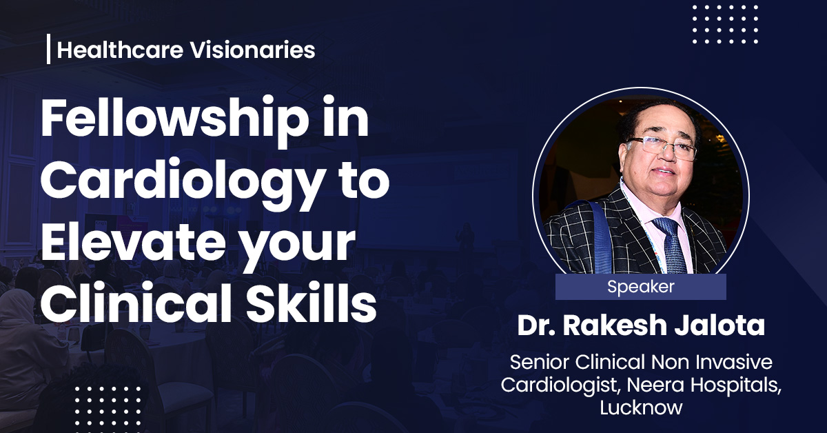 Fellowship in Cardiology to Elevate your Clinical Skills