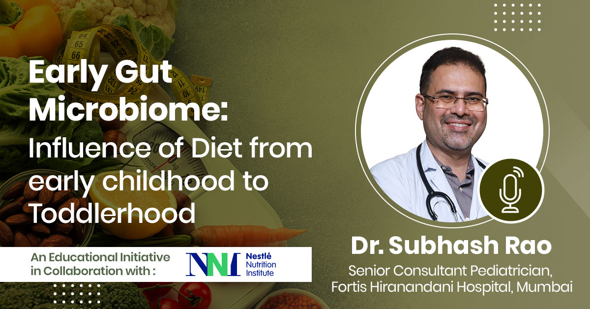 Early Gut Microbiome: Influence of Diet from early childhood to Toddlerhood