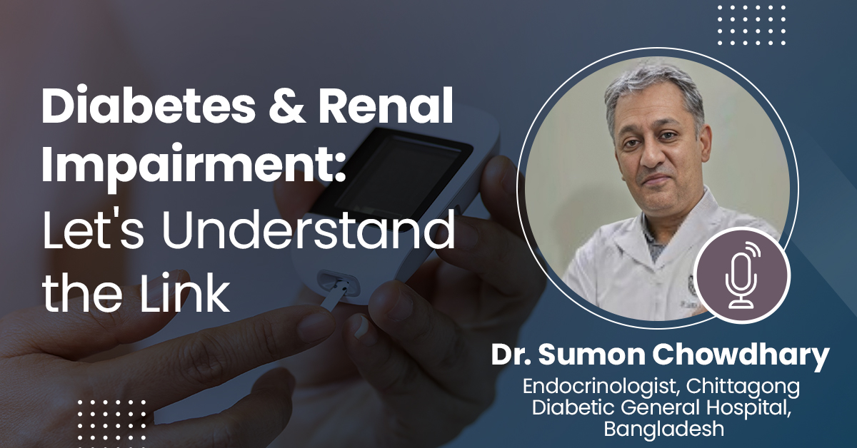 Diabetes and Renal Impairment : Let's Understand the Link