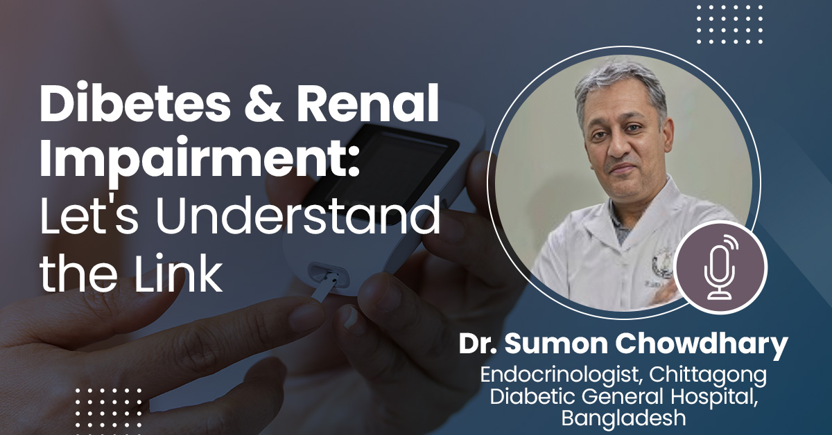 Diabetes and Renal Impairment : Let's Understand the Link