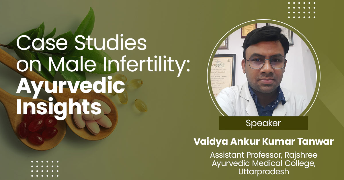 Case Studies on Male Infertility: Ayurvedic Insights