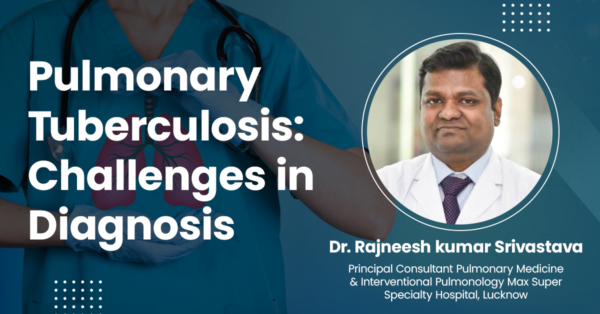 Pulmonary Tuberculosis: Challenges in Diagnosis