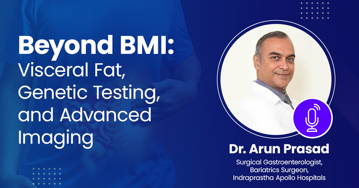 Beyond BMI: Visceral Fat, Genetic Testing, and Advanced Imaging